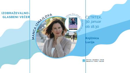 Izobraževalno-glasbeni večer, Manca Izmajlova